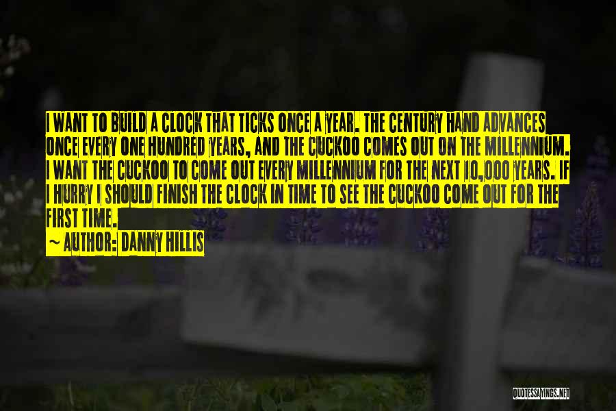 Clock Ticks Quotes By Danny Hillis