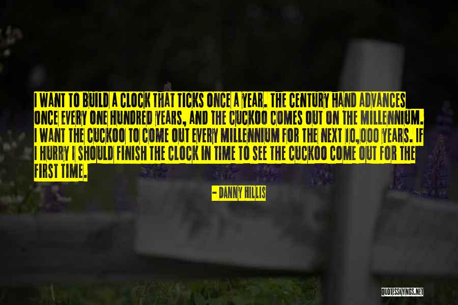 Clock Ticks Quotes By Danny Hillis