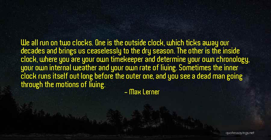 Clock Ticks Quotes By Max Lerner