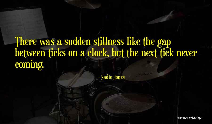 Clock Ticks Quotes By Sadie Jones