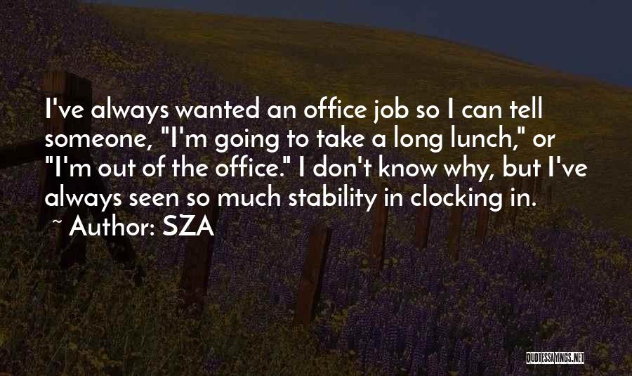 Clocking Out Quotes By SZA