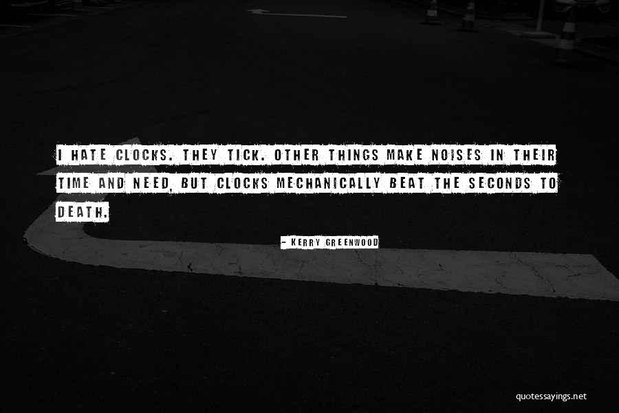 Clocks And Time Quotes By Kerry Greenwood Clocks And Time Quotes By Kerry Greenwood