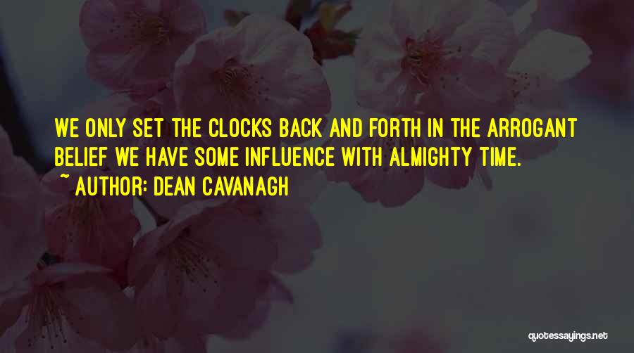 Clocks Go Back Quotes By Dean Cavanagh