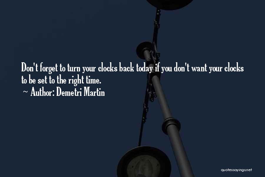 Clocks Go Back Quotes By Demetri Martin