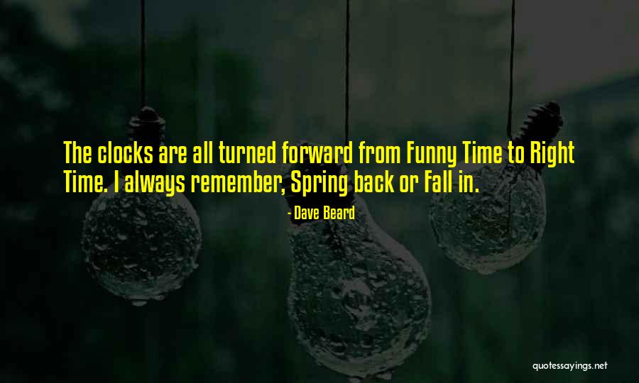 Clocks Go Forward Quotes By Dave Beard