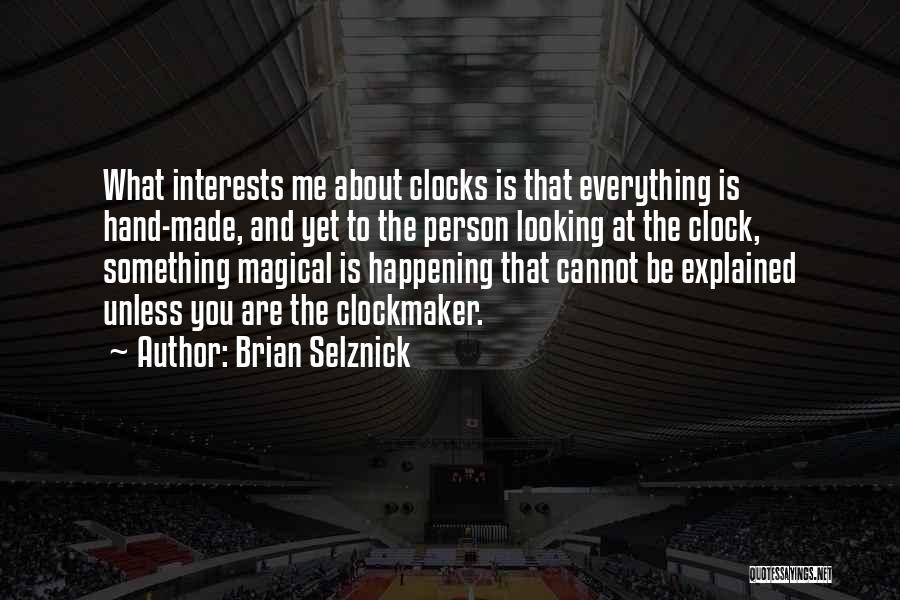 Clocks Quotes By Brian Selznick