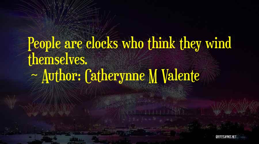 Clocks Quotes By Catherynne M Valente