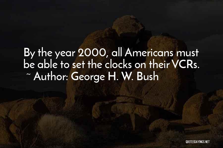 Clocks Quotes By George H. W. Bush