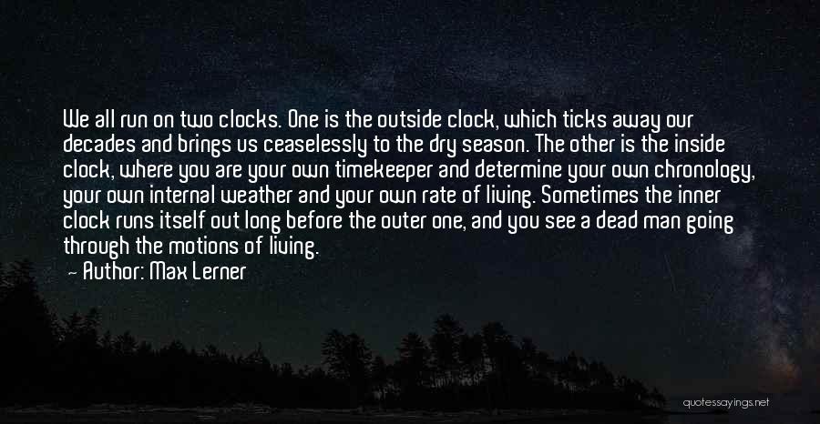 Clocks Quotes By Max Lerner