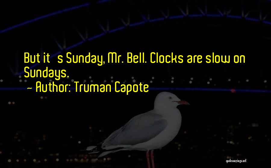 Clocks Quotes By Truman Capote