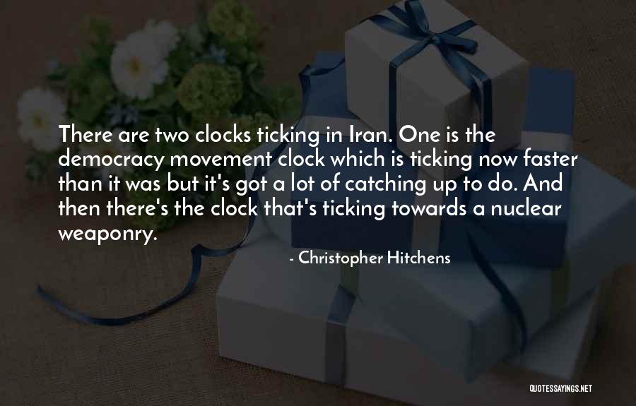 Clocks Ticking Quotes By Christopher Hitchens Clocks Ticking Quotes By Christopher Hitchens