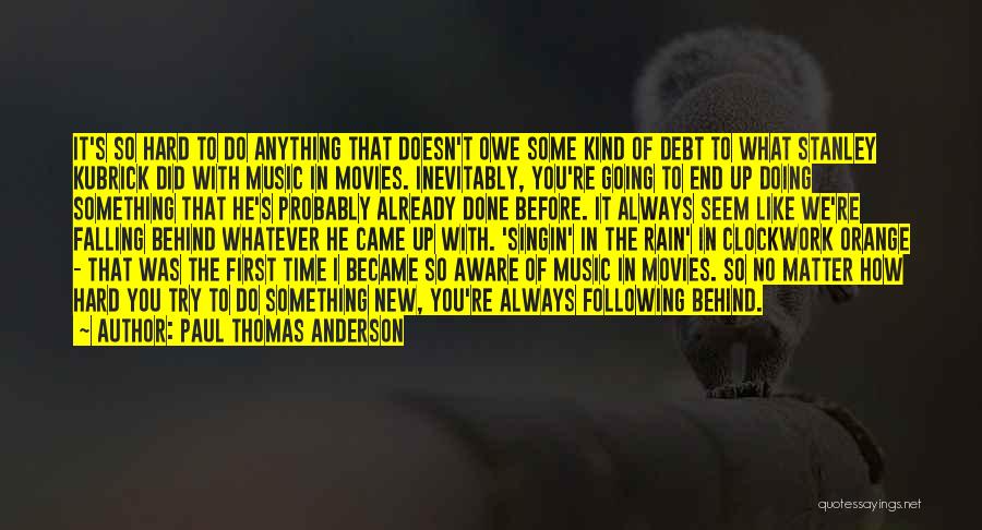 Clockwork Quotes By Paul Thomas Anderson