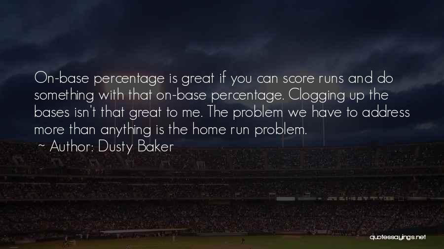 Clogging Quotes By Dusty Baker