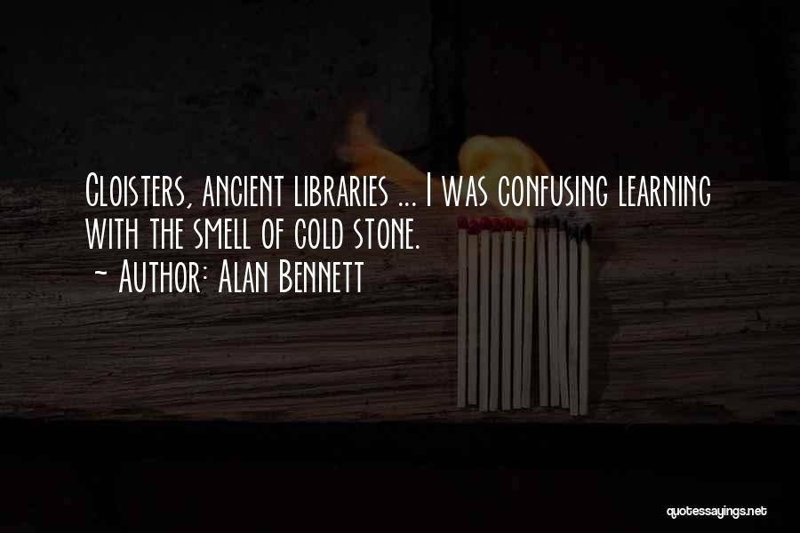 Cloisters Quotes By Alan Bennett