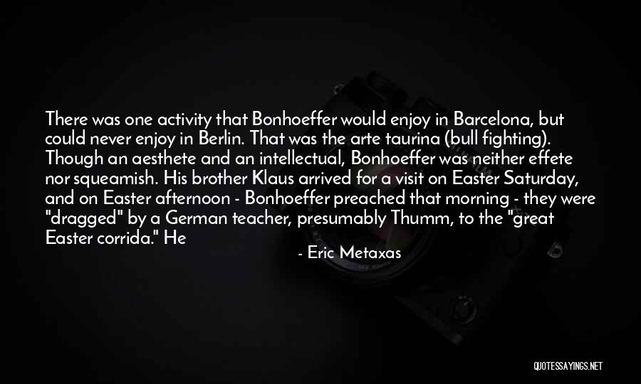 Cloitrer Quotes By Eric Metaxas Cloitrer Quotes By Eric Metaxas
