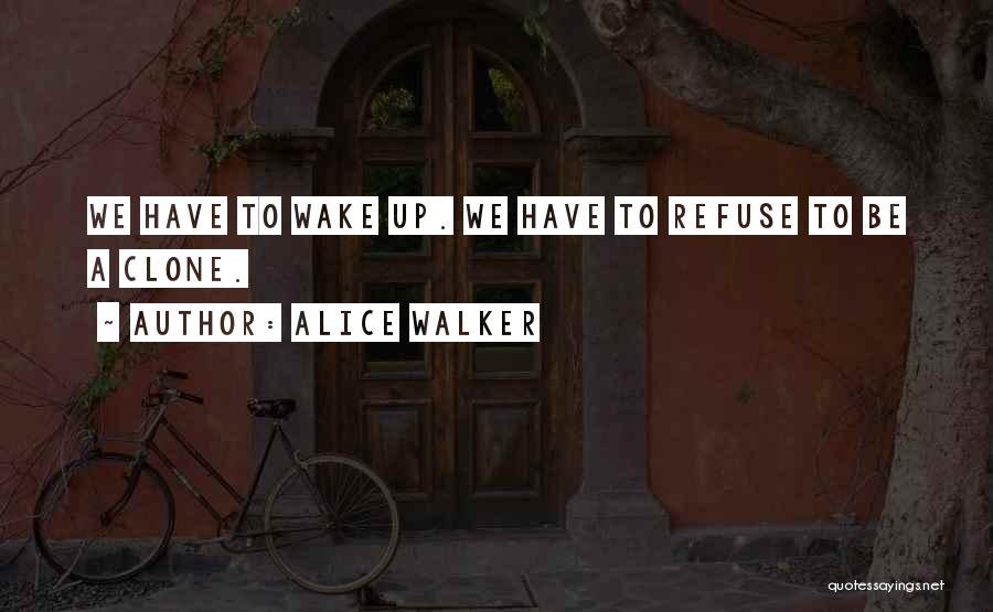 Clone Quotes By Alice Walker