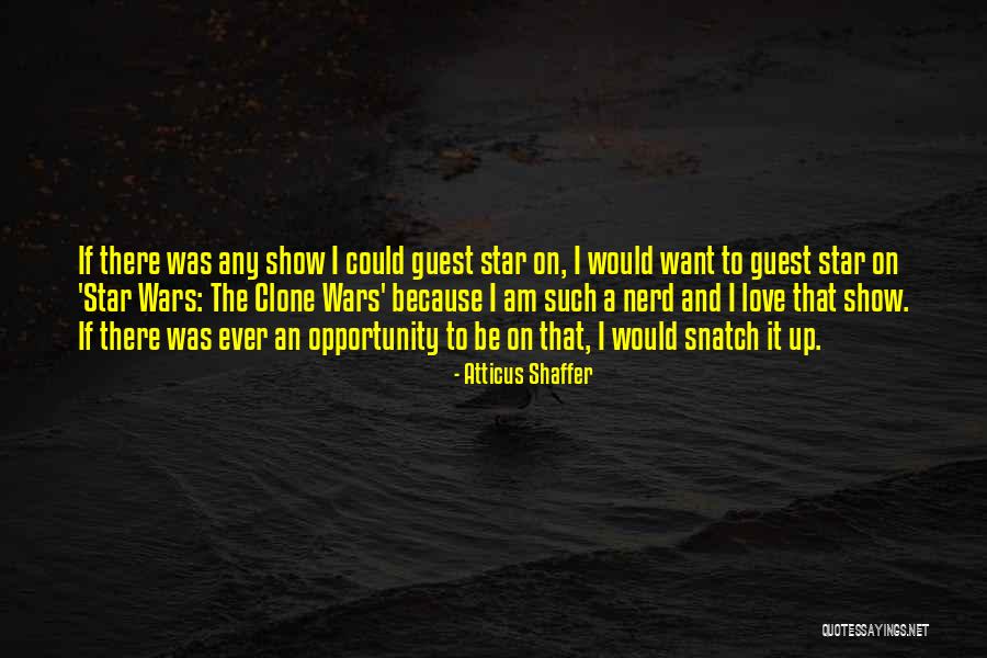 Clone Quotes By Atticus Shaffer Clone Quotes By Atticus Shaffer