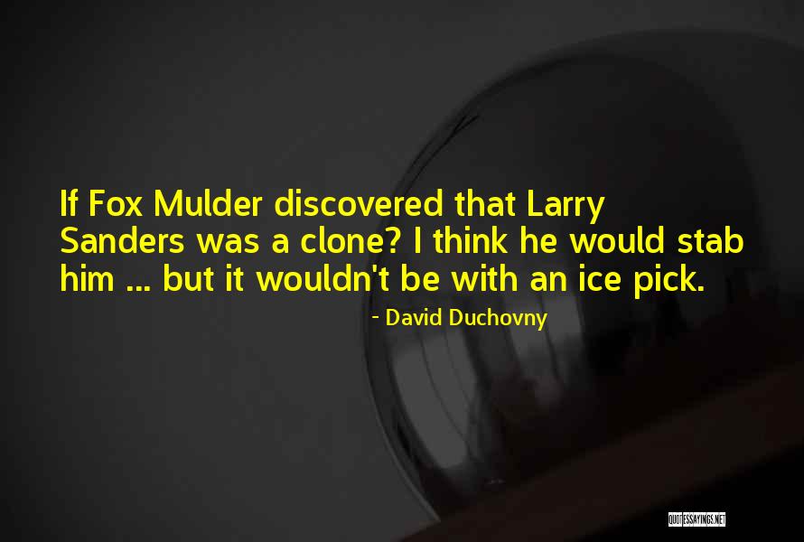 Clone Quotes By David Duchovny Clone Quotes By David Duchovny