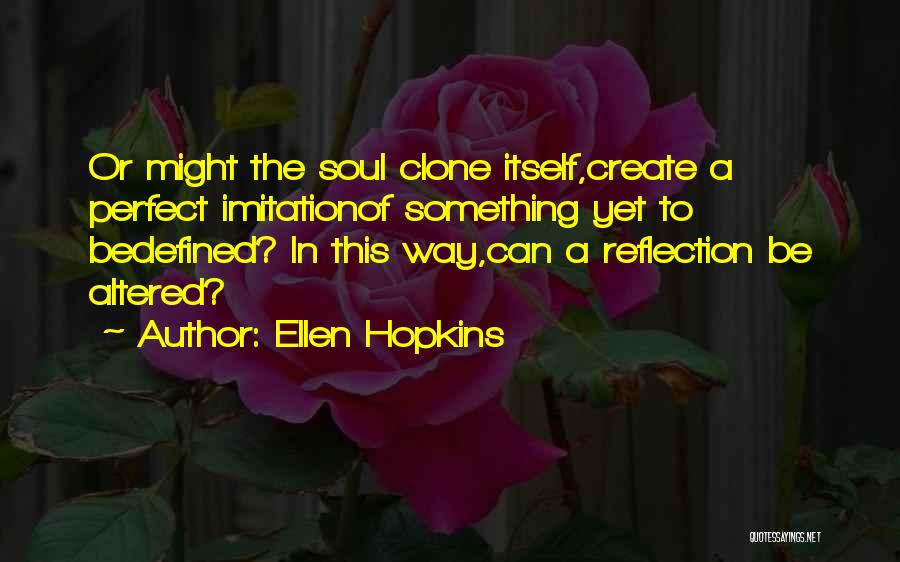 Clone Quotes By Ellen Hopkins