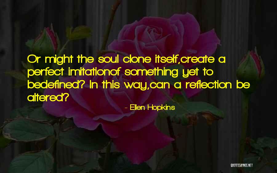 Clone Quotes By Ellen Hopkins Clone Quotes By Ellen Hopkins