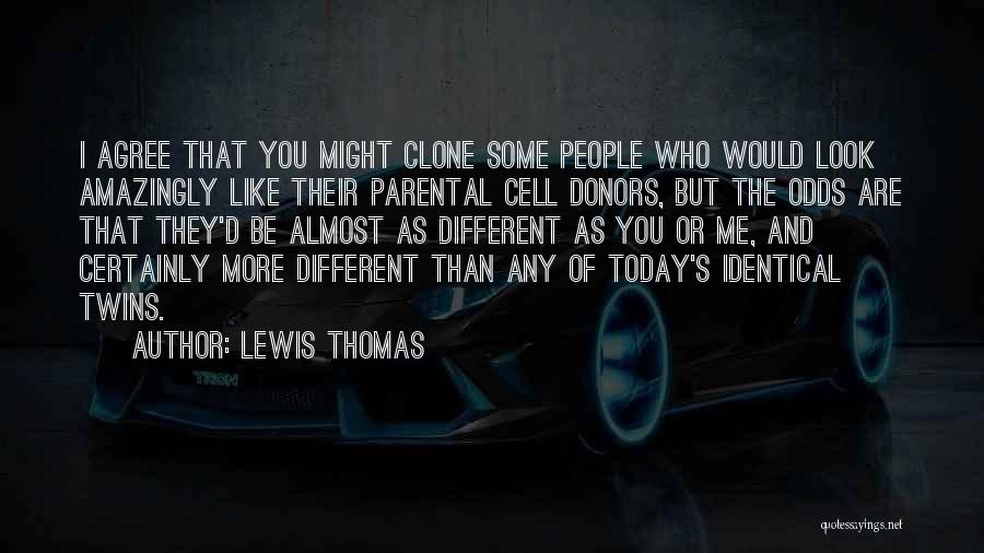 Clone Quotes By Lewis Thomas