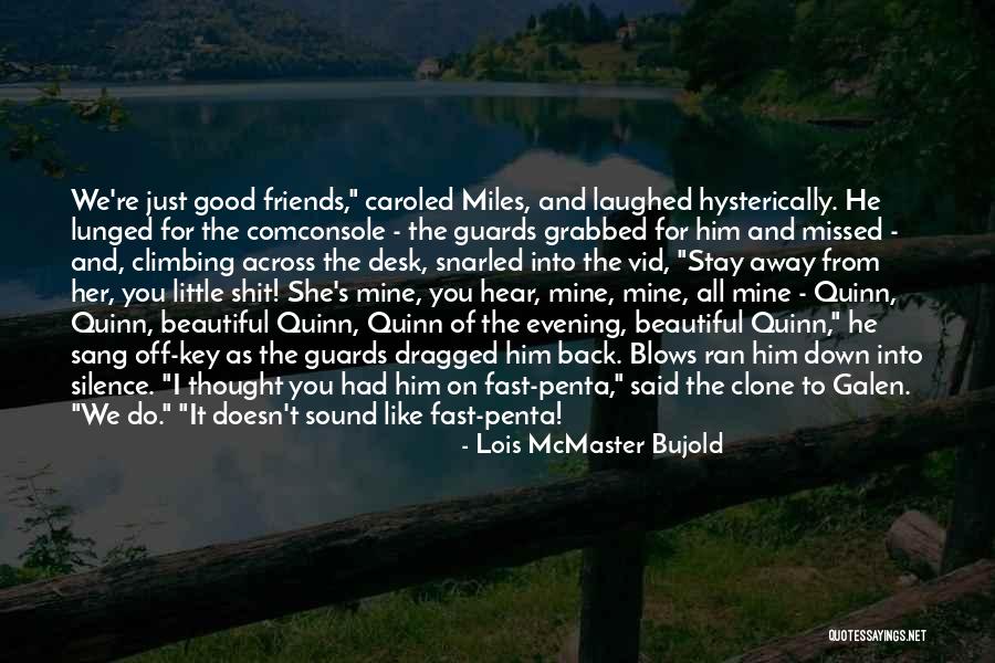 Clone Quotes By Lois McMaster Bujold Clone Quotes By Lois McMaster Bujold