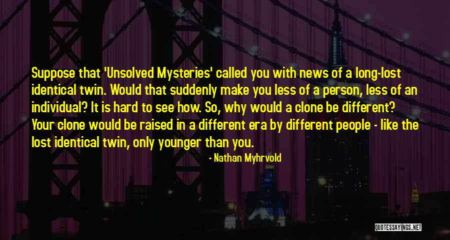 Clone Quotes By Nathan Myhrvold Clone Quotes By Nathan Myhrvold