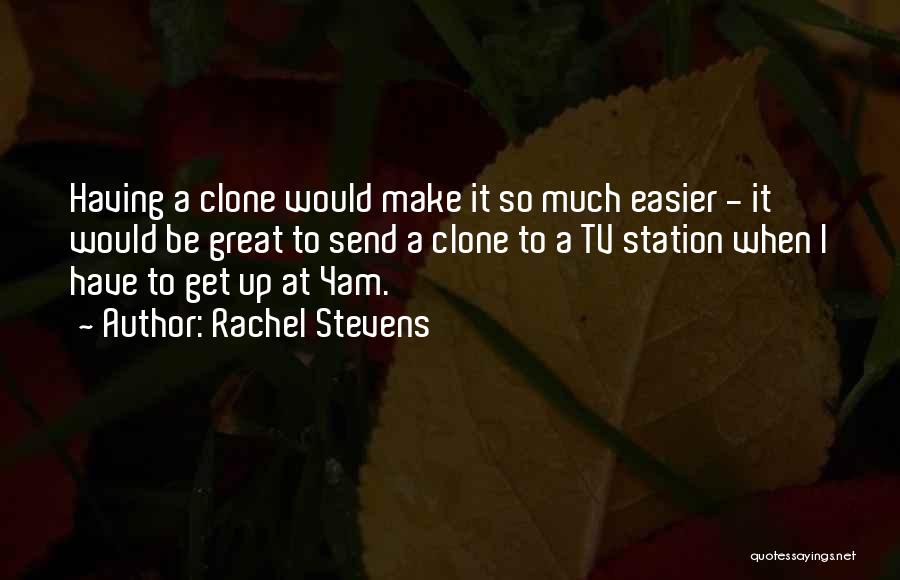 Clone Quotes By Rachel Stevens