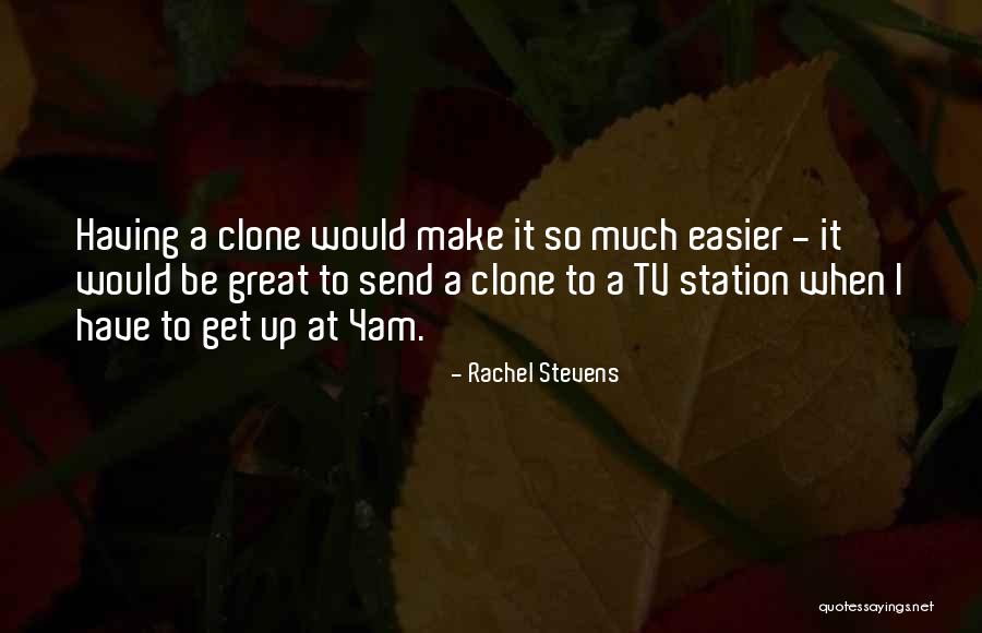 Clone Quotes By Rachel Stevens Clone Quotes By Rachel Stevens