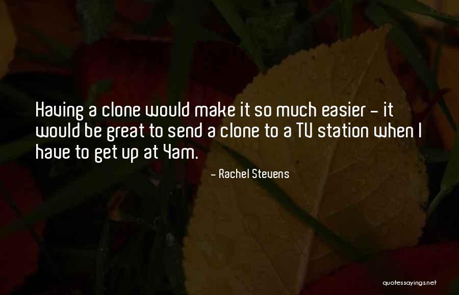 Clone Quotes By Rachel Stevens