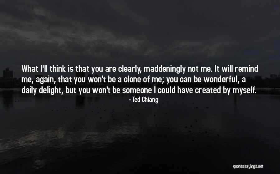 Clone Quotes By Ted Chiang Clone Quotes By Ted Chiang