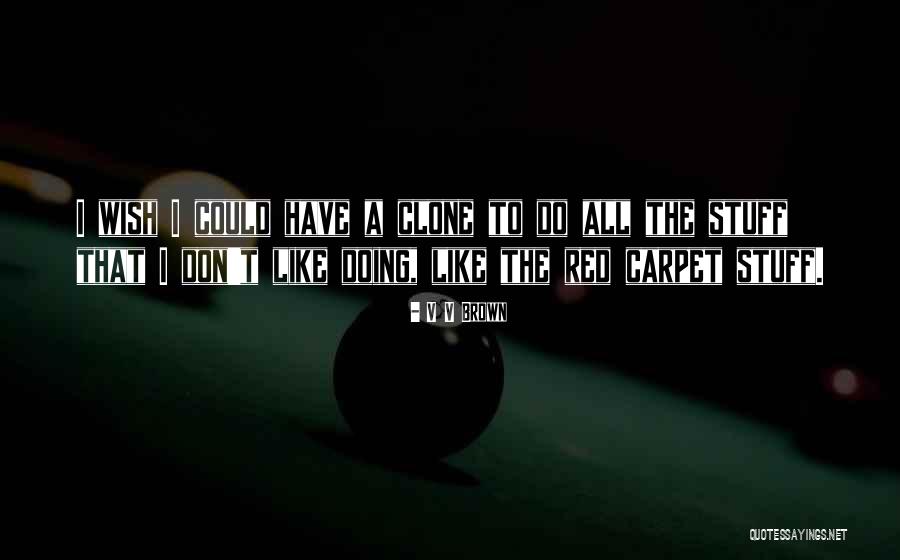 Clone Quotes By V V Brown Clone Quotes By V V Brown