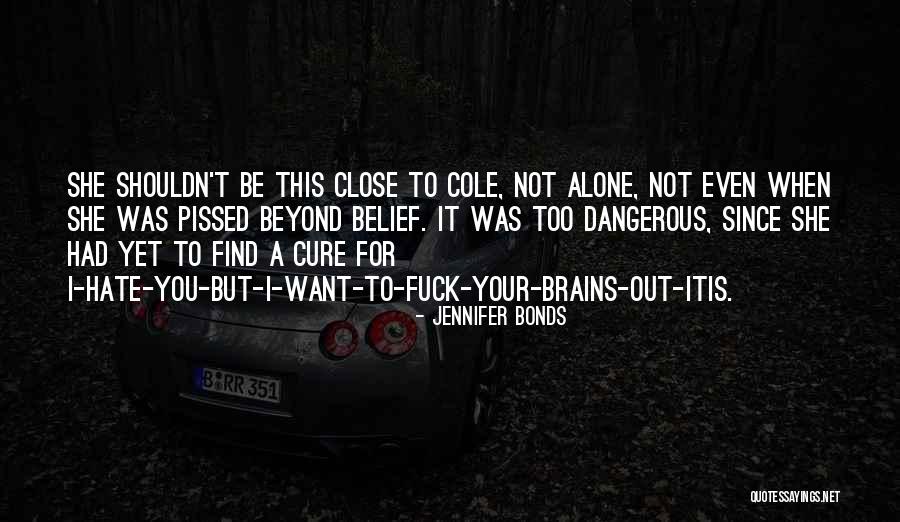 Close Bonds Quotes By Jennifer Bonds Close Bonds Quotes By Jennifer Bonds