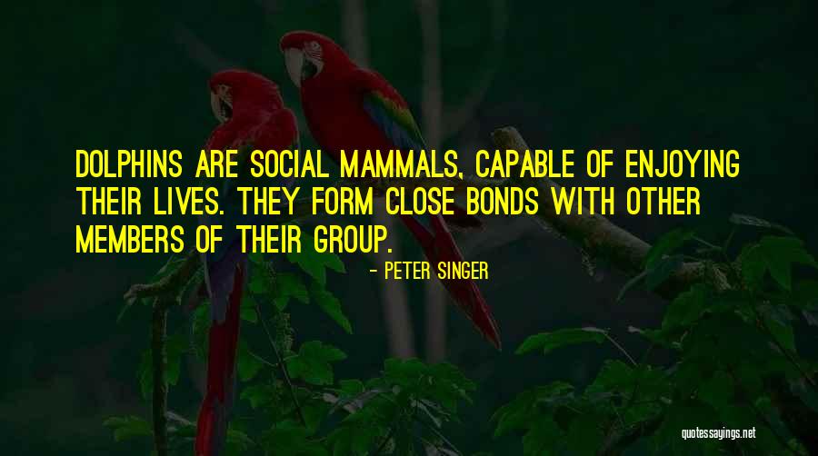 Close Bonds Quotes By Peter Singer Close Bonds Quotes By Peter Singer