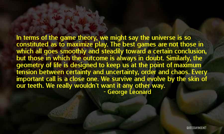 Close Call Life Quotes By George Leonard Close Call Life Quotes By George Leonard