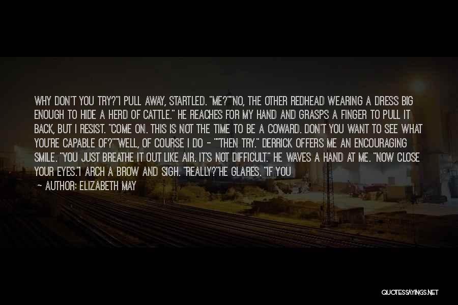 Close Call Quotes By Elizabeth May