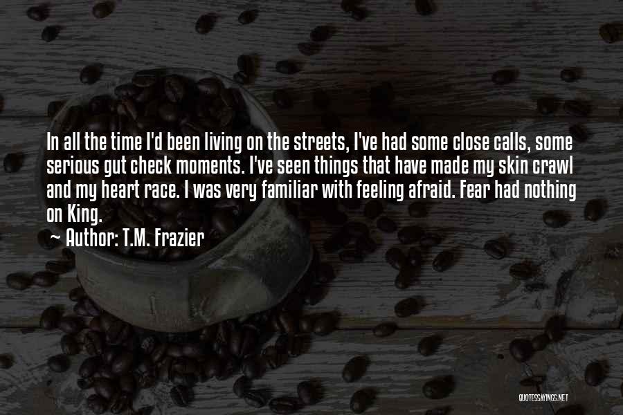 Close Calls Quotes By T.M. Frazier
