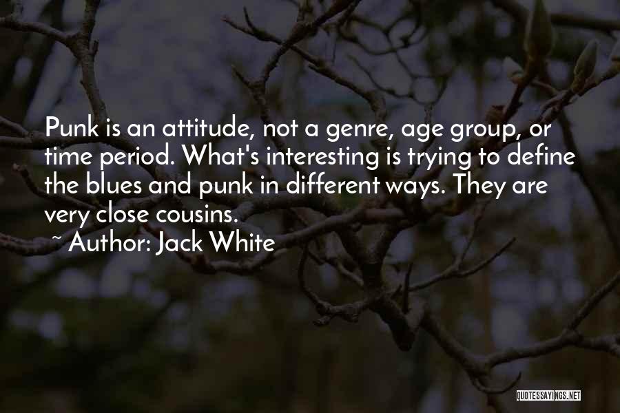 Close Cousins Quotes By Jack White