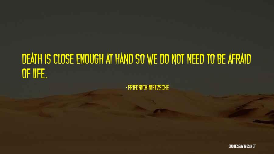 Close Enough Quotes By Friedrich Nietzsche