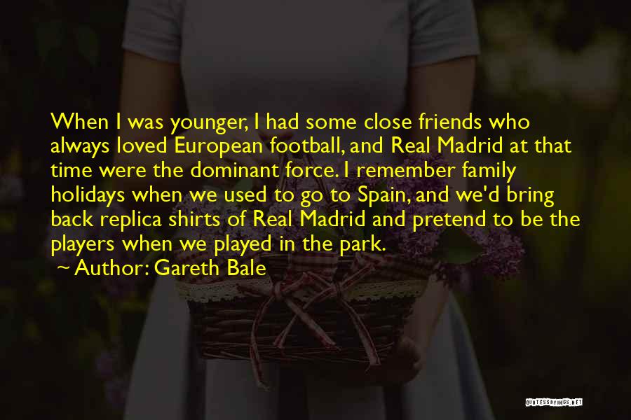 Close Family Friends Quotes By Gareth Bale