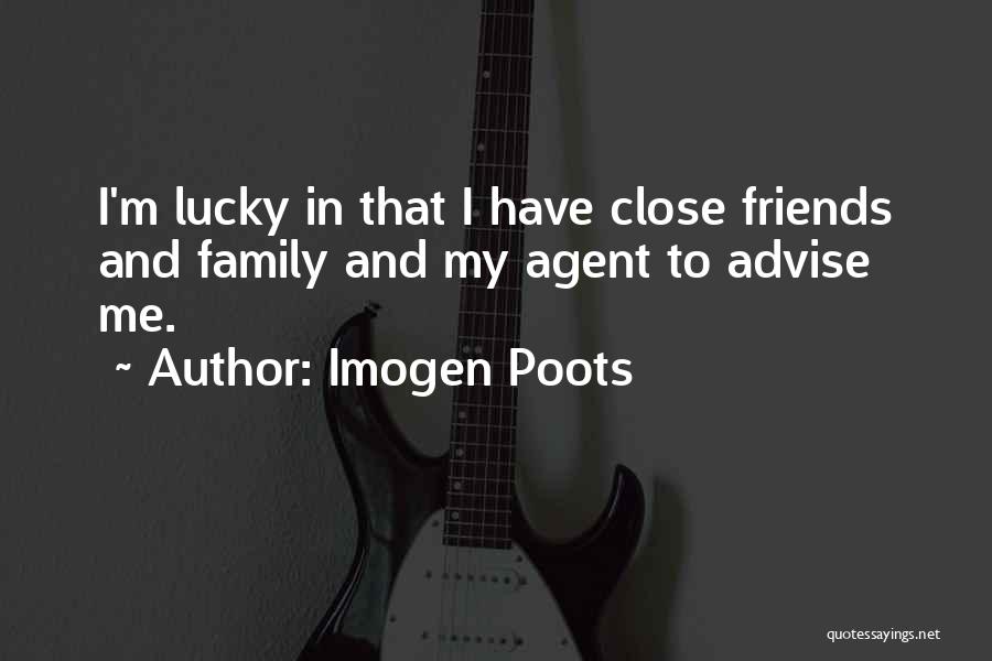 Close Family Friends Quotes By Imogen Poots