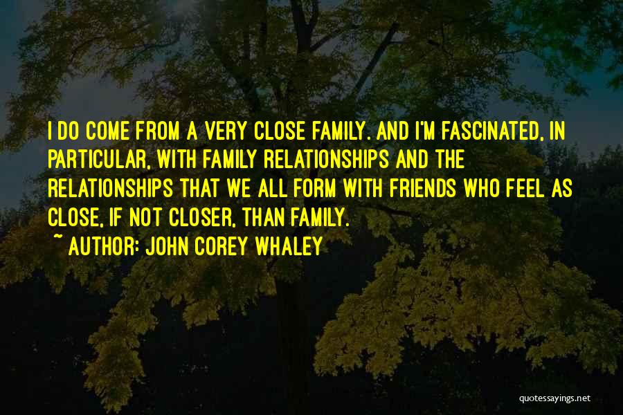 Close Family Friends Quotes By John Corey Whaley