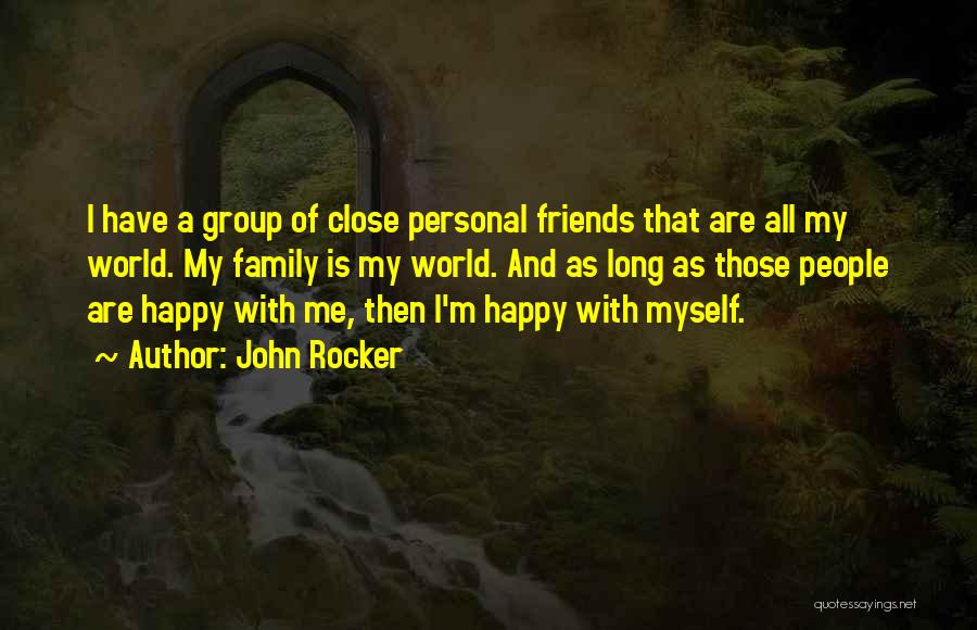 Close Family Friends Quotes By John Rocker