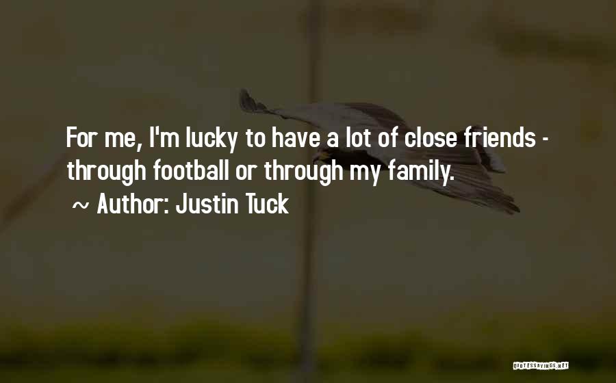 Close Family Friends Quotes By Justin Tuck