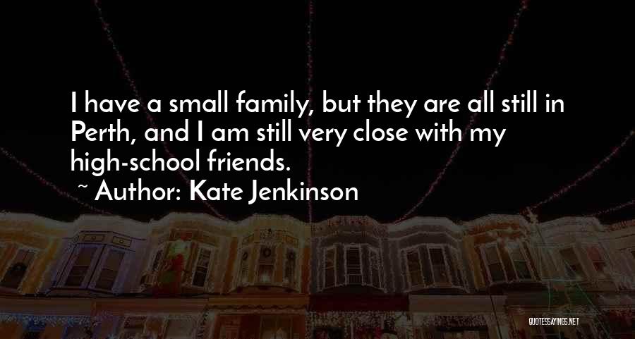 Close Family Friends Quotes By Kate Jenkinson