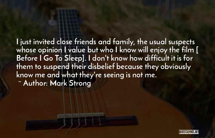 Close Family Friends Quotes By Mark Strong