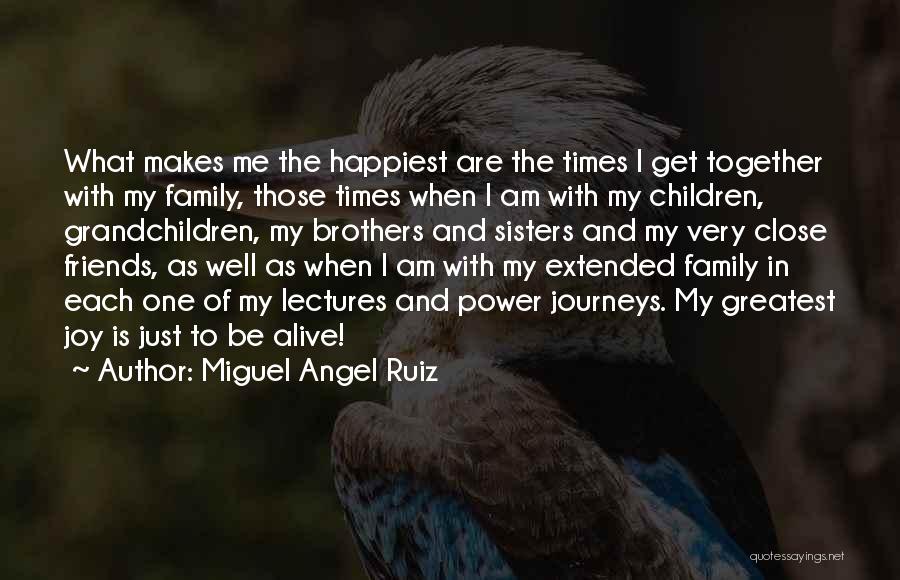 Close Family Friends Quotes By Miguel Angel Ruiz