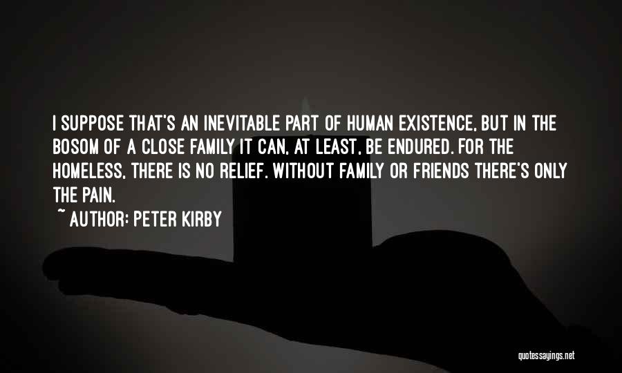 Close Family Friends Quotes By Peter Kirby Close Family Friends Quotes By Peter Kirby