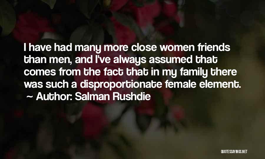 Close Family Friends Quotes By Salman Rushdie