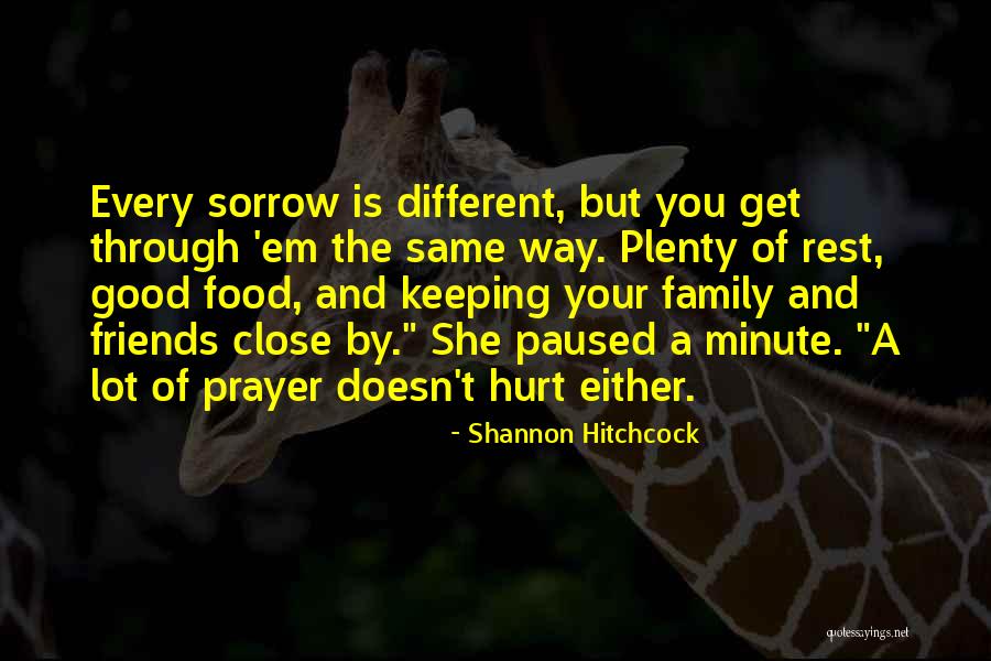 Close Family Friends Quotes By Shannon Hitchcock Close Family Friends Quotes By Shannon Hitchcock